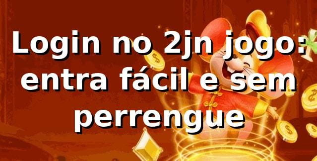 Login no 2jn jogo: entra fácil e sem perrengue 😎